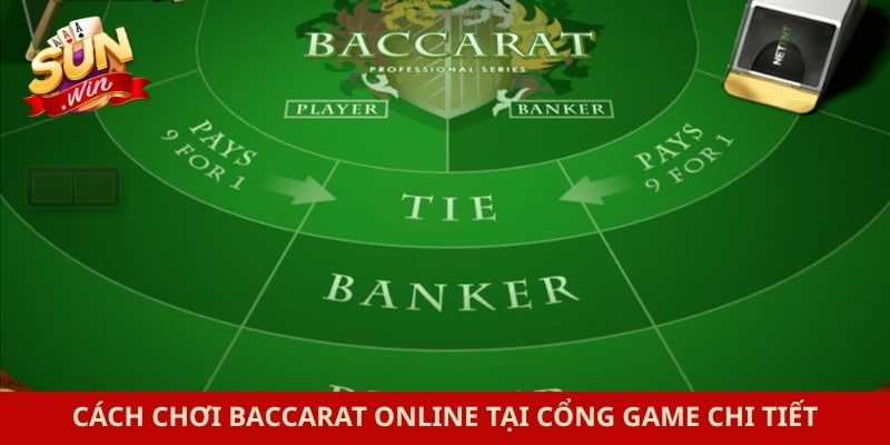 Cách chơi baccarat online tại cổng game chi tiết