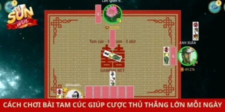Cách Chơi Bài Tam Cúc Giúp Cược Thủ Thắng Lớn Mỗi Ngày