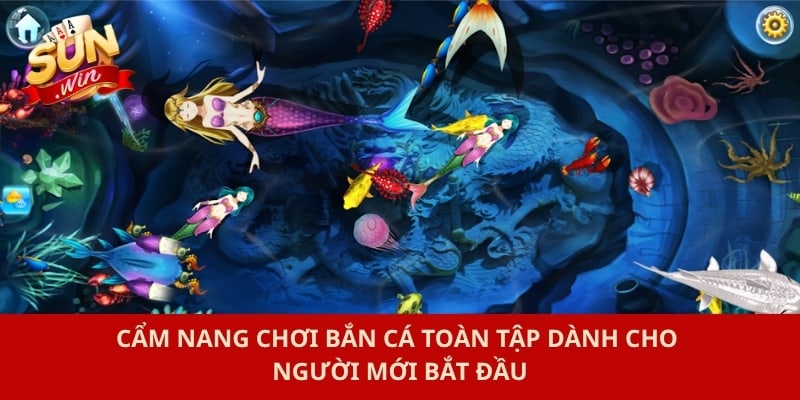 Cẩm nang chơi bắn cá toàn tập dành cho người mới bắt đầu