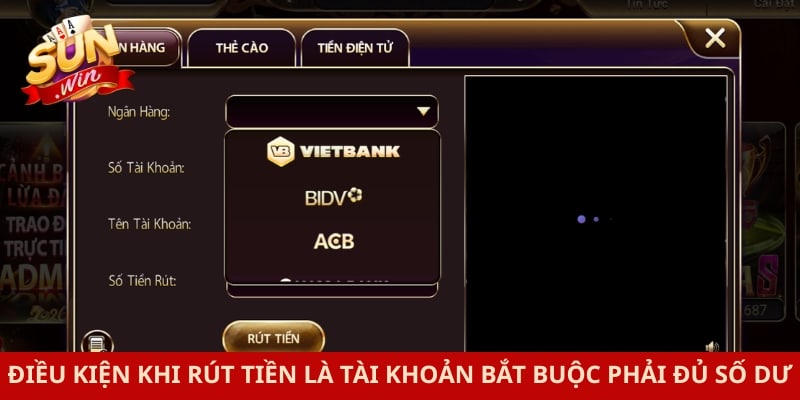 Rút Tiền Sunwin 1 Điều kiện khi rút tiền là tài khoản bắt buộc phải đủ số dư