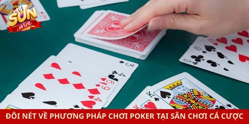 Đôi nét về phương pháp chơi poker tại sân chơi cá cược