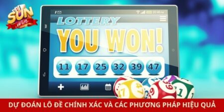 Dự Đoán Lô Đề Chính Xác Và Các Phương Pháp Hiệu Quả