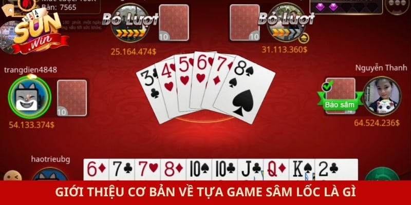 Giới thiệu cơ bản về tựa game sâm lốc là gì