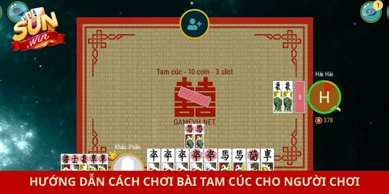 Hướng dẫn cách chơi bài tam cúc cho người chơi