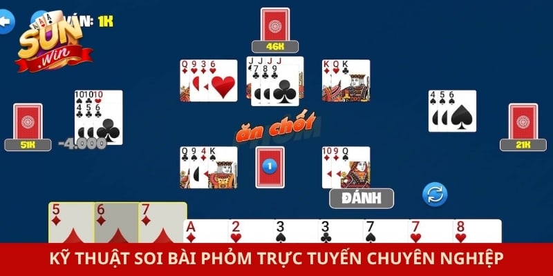 Kỹ thuật soi bài phỏm trực tuyến chuyên nghiệp