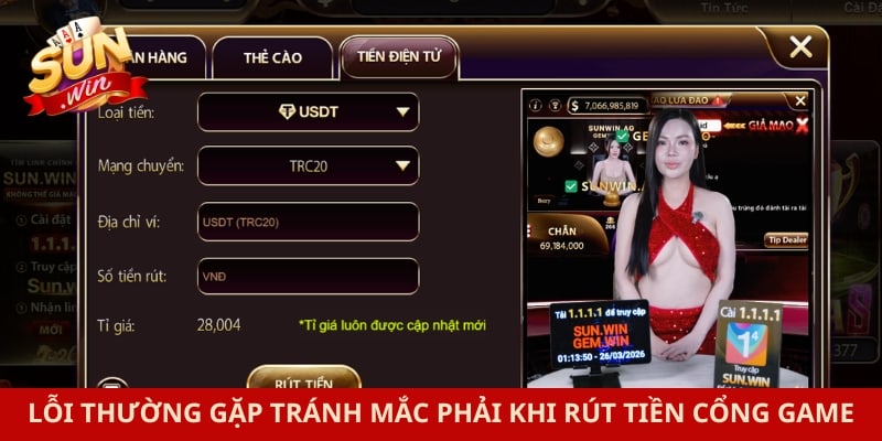 Rút Tiền Sunwin 3 Lỗi thường gặp tránh mắc phải khi rút tiền cổng game