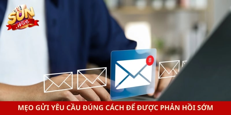 Mẹo gửi yêu cầu đúng cách để được phản hồi sớm