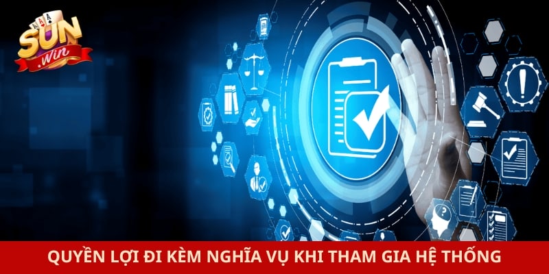 Quyền lợi đi kèm nghĩa vụ khi tham gia hệ thống