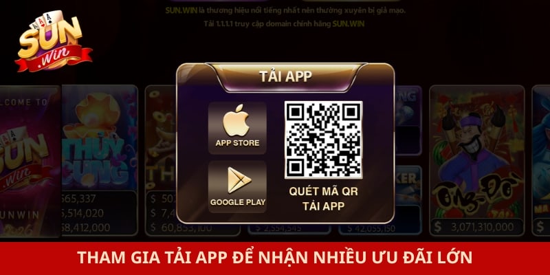 Tham gia tải app để nhận nhiều ưu đãi lớn