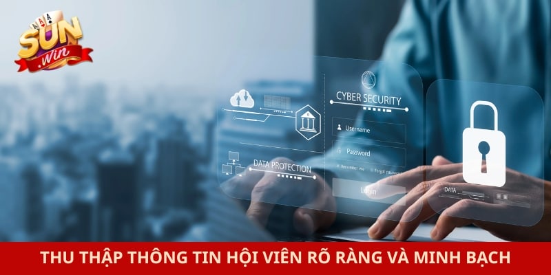 Thu thập thông tin hội viên rõ ràng và minh bạch