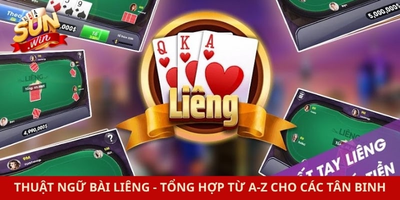 Thuật Ngữ Bài Liêng - Tổng Hợp Từ A-Z Cho Các Tân Binh